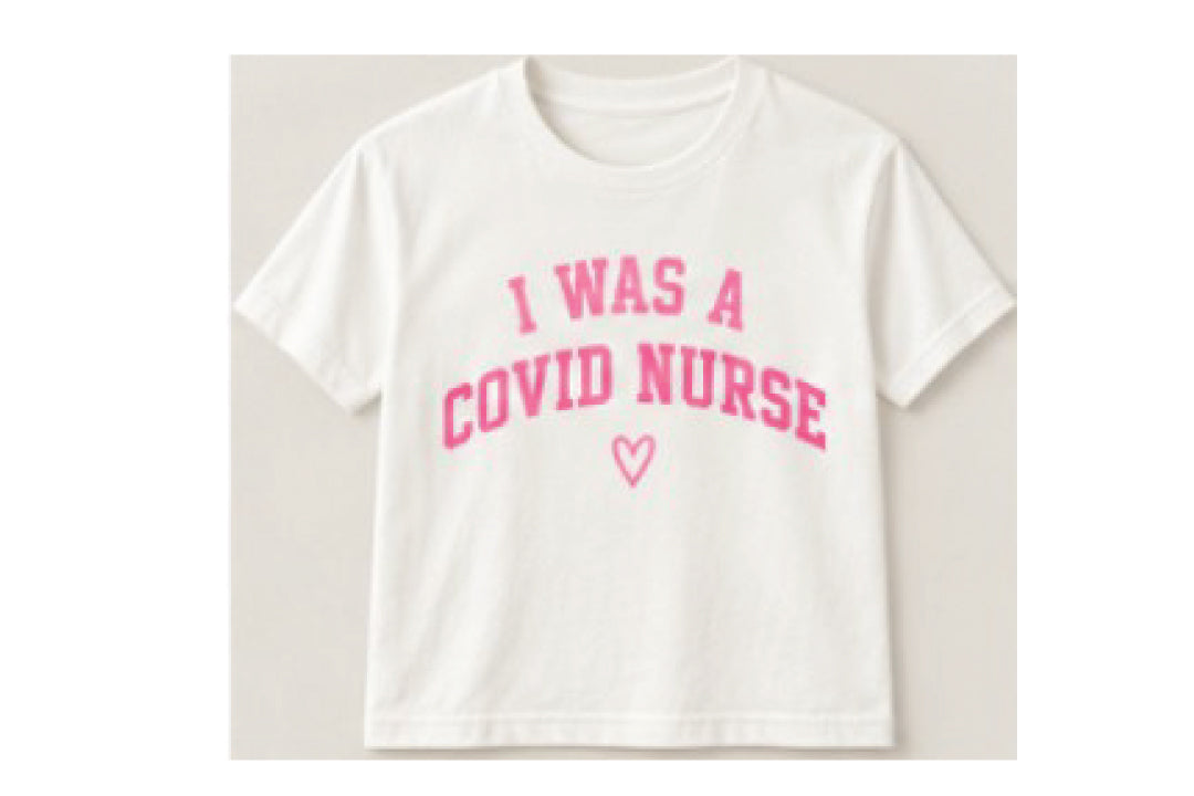 I WAS A COVID NURSE - T-SHIRT 2