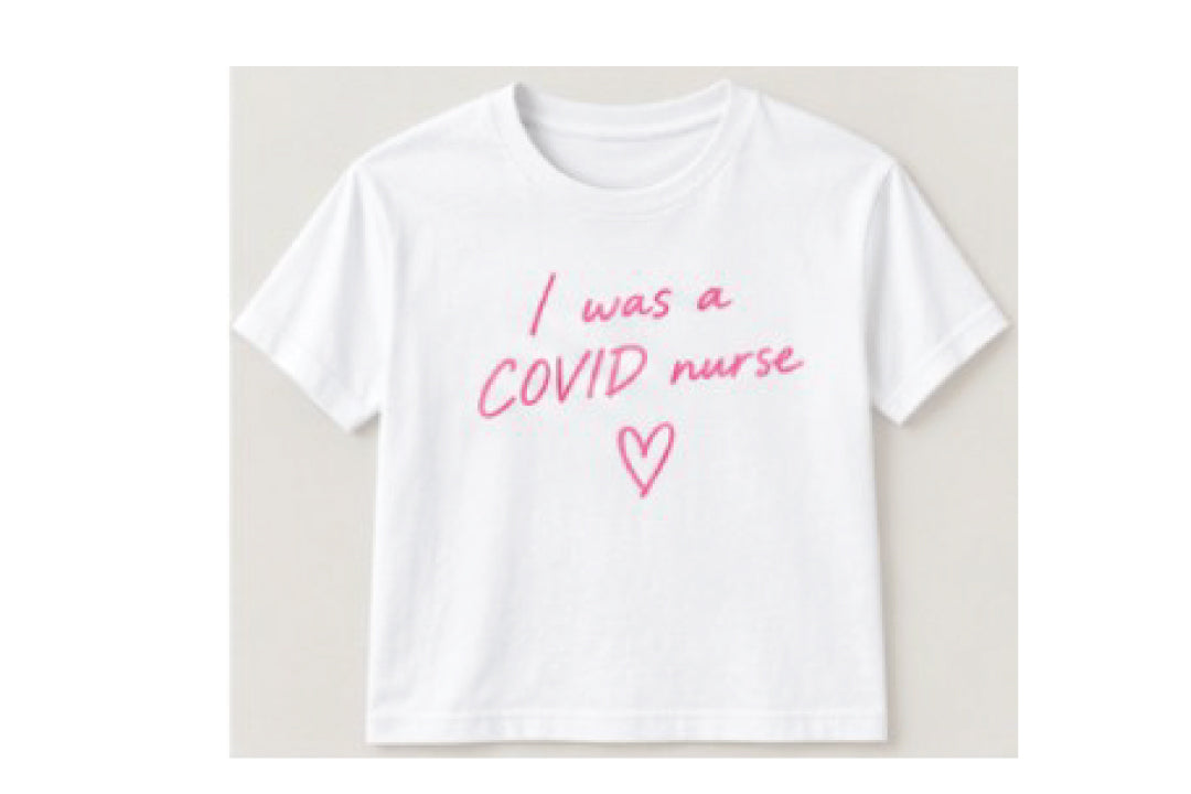 I WAS A COVID NURSE - T-SHIRT 4