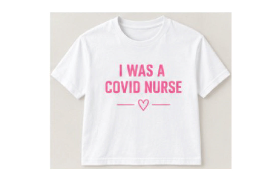 I WAS A COVID NURSE - T-SHIRT 8